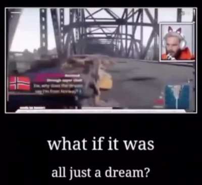 Oh god Felix you wouldn’t believe the nightmare I just had!