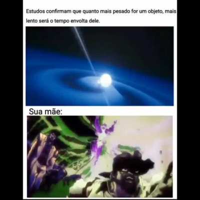 Caralho então sua mãe pode parar o tempo kkkkkk