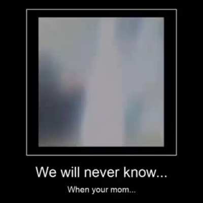 When is your mom?