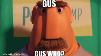 Who is Gus?