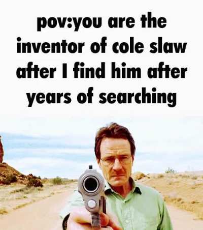 cole slaw🤢
