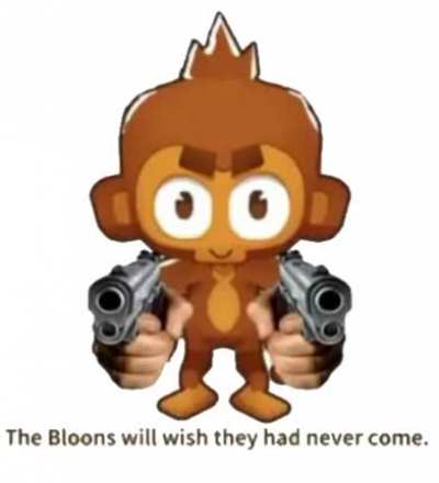 POV: You are a bloon