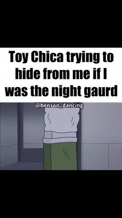 Toy Chica trying to hide from me if I was the night guard 