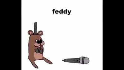 nooo feddy
