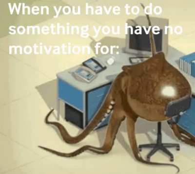 Basically every day at work