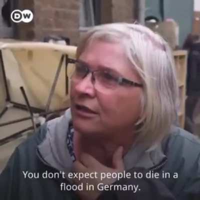 You don’t expect people to die in a flood in Germany, you expect it maybe in poor countries.