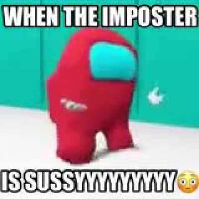 very sussy imposter!!! 😳