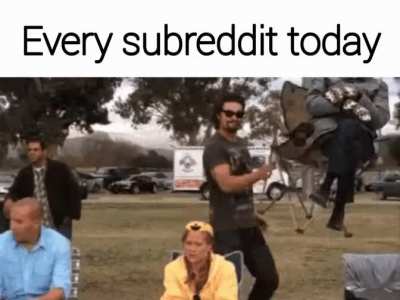Every subreddit today.
