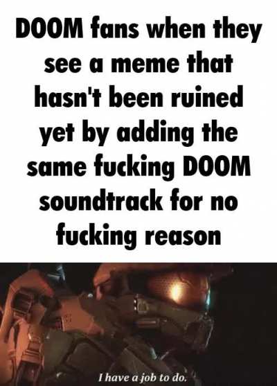rip and tear my asshole 😎