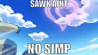 Sawk ain’t no simp