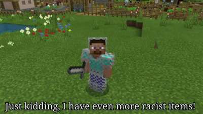 Steve gets Racist Items.