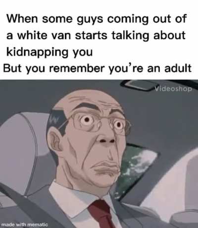 You can’t kill me. Im in the living room!