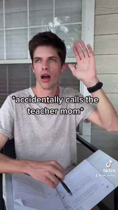 When you accidentally call your teacher “mom”