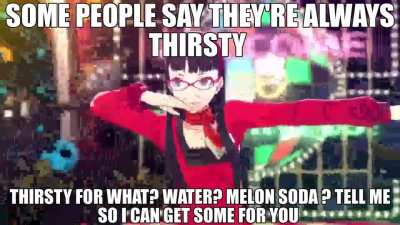 Thirsty for what?