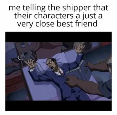 what you guys never had a best friend?