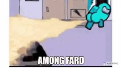 Amogus fard. Enjoy :)