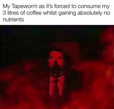 Get fucked tapeworm