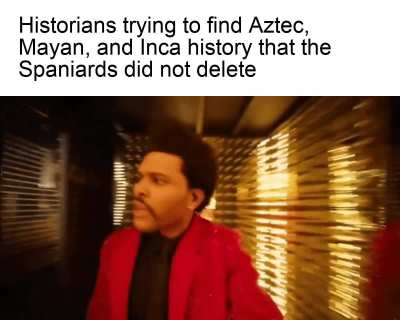 Yeah, the Spaniards were the worst of all Empires