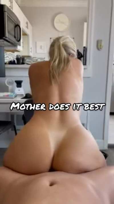Mother does it best
