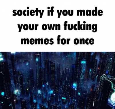 Make your own jokes dumbass