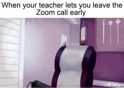 When your teacher lets you end the zoom call early