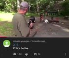 Police be like