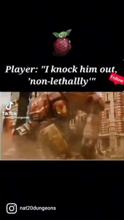 I punch him NON LETHALLY of course