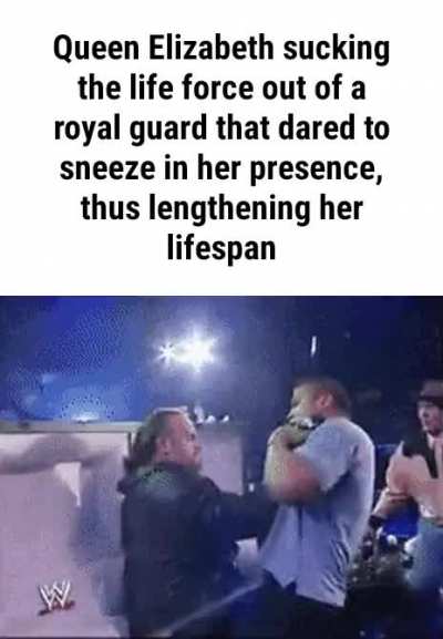 The queen gives birth to every british person like a queen bee and you can't prove me otherwise