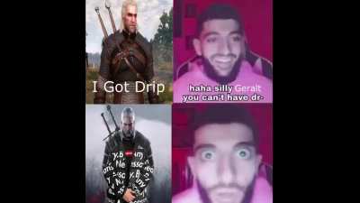 drip geralt drip