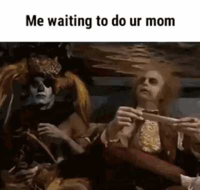 Your mom 😋