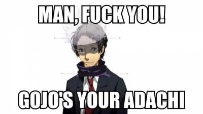 Adachi got Gojoed. What'cha going to do about it? 💪💪🤨