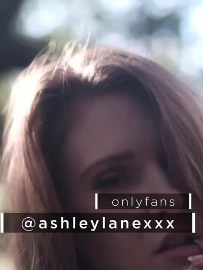 Dreamy - Ashley Lane [OnlyFans: @ashl<wbr>eylan<wbr>exxx]