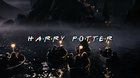 Harry Potter Opening Credits in FRIENDS Style.