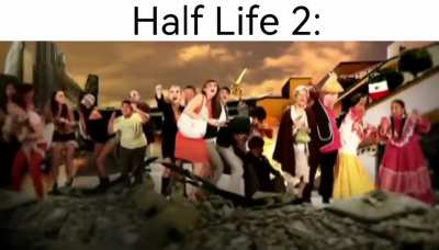 Basically Half Life 2