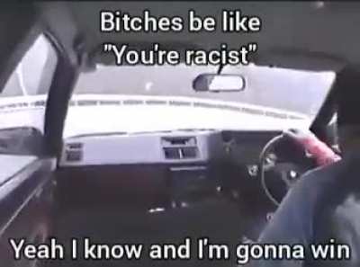I'm racist 😎😎😎