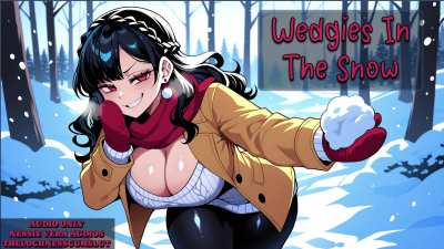 NEW AUDIO!! Wedgies In The Snow