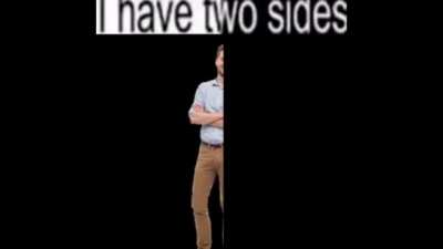 I have two sides