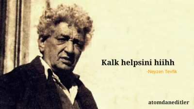 İyi demiş üstad