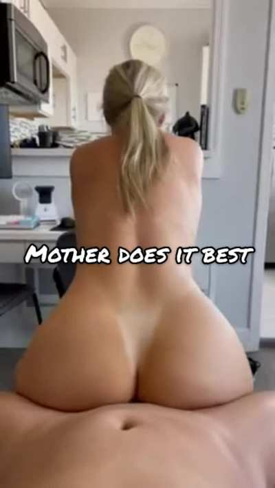 Mother does it best