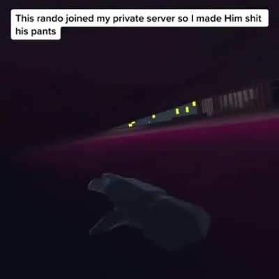 Never join a mans private server.