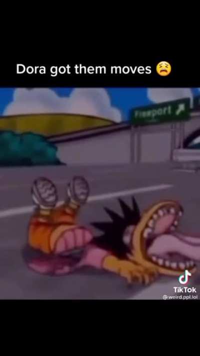 Dora got them moves