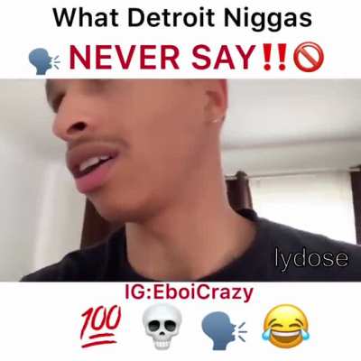 what Detroit niggas 🗣 never say❗❗🚫