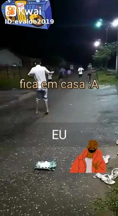 Ficar em casa se n faz essa brincadeira