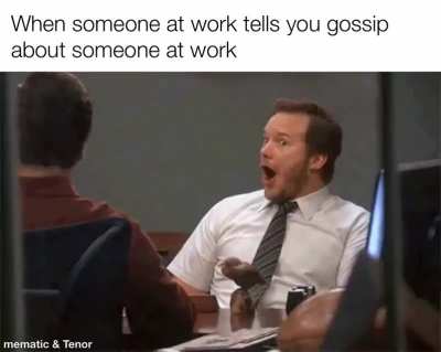 It’s not so funny when your the gossip though.