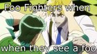 Foo Fighters be like