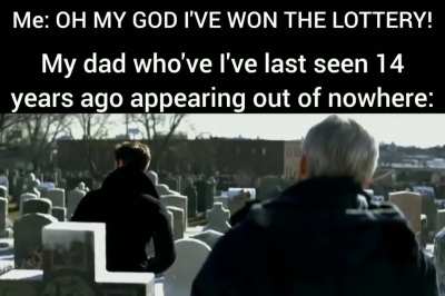My dad manifesting himself behind me the exact moment i won the lottery 