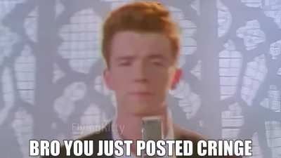 Bro u just posted cringe.