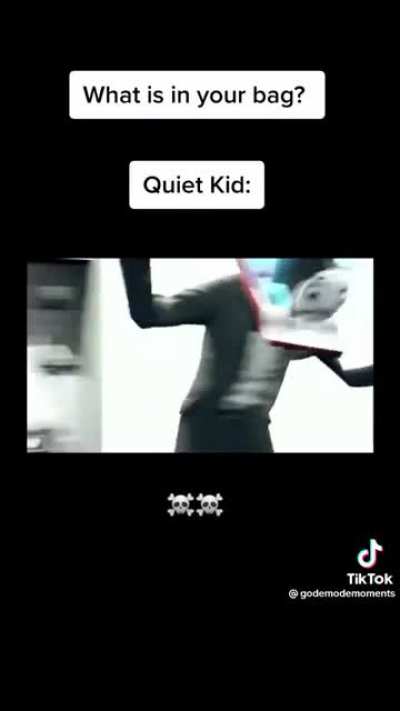 The quiet kid be like