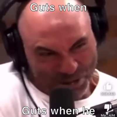 Guts when he 