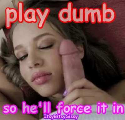 Play dumb